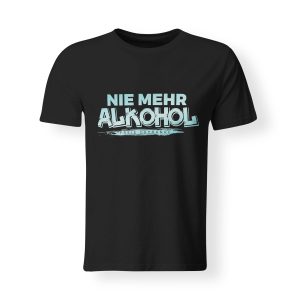 tshirt nie mehr alkohol